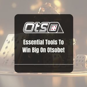 Essential Tools To Win Big On Otsobet - OtsoBet