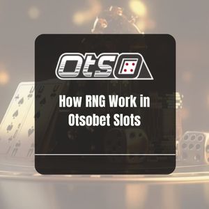 How RNG Work in Otsobet Slots - OtsoBet