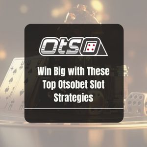 Win Big with These Top Otsobet Slot Strategies - OtsoBet