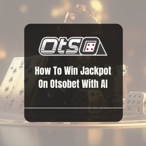 How To Win Jackpot On Otsobet With AI - OtsoBet