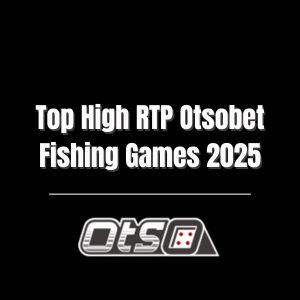 Top High RTP Otsobet Fishing Games 2025 - otsobet1