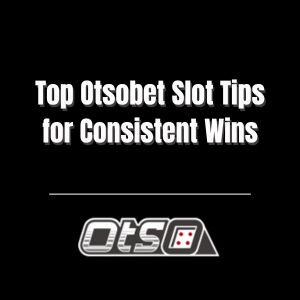 Top Otsobet Slot Tips for Consistent Wins - otsobet1