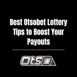 Best Otsobet Lottery Tips to Boost Your Payouts - otsobet1