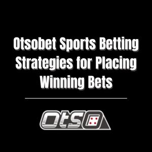 Otsobet Sports Betting Strategies for Placing Winning Bets - otsobet1