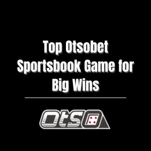 Top Otsobet Sportsbook Game for Big Wins - otsobet1