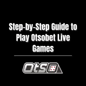 Step-by-Step Guide to Play Otsobet Live Games - otsobet1