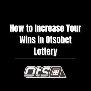 How to Increase Your Wins in Otsobet Lottery - otsobet1