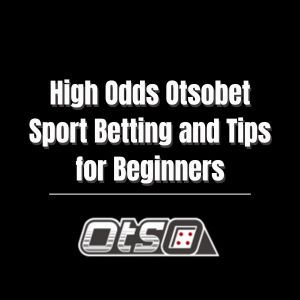 High Odds Otsobet Sport Betting and Tips for Beginners - otsobet1