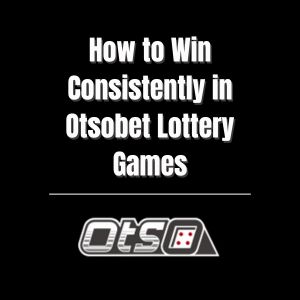 How to Win Consistently in Otsobet Lottery Games - otsobet1