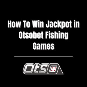 How To Win Jackpot in Otsobet Fishing Games - otsobet1