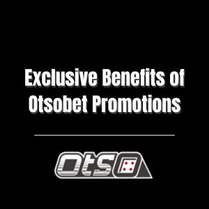 Exclusive Benefits of Otsobet Promotions - otsobet1