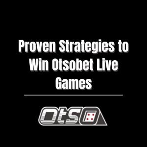 Proven Strategies to Win Otsobet Live Games - otsobet1