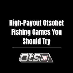 High-Payout Otsobet Fishing Games You Should Try - otsobet1